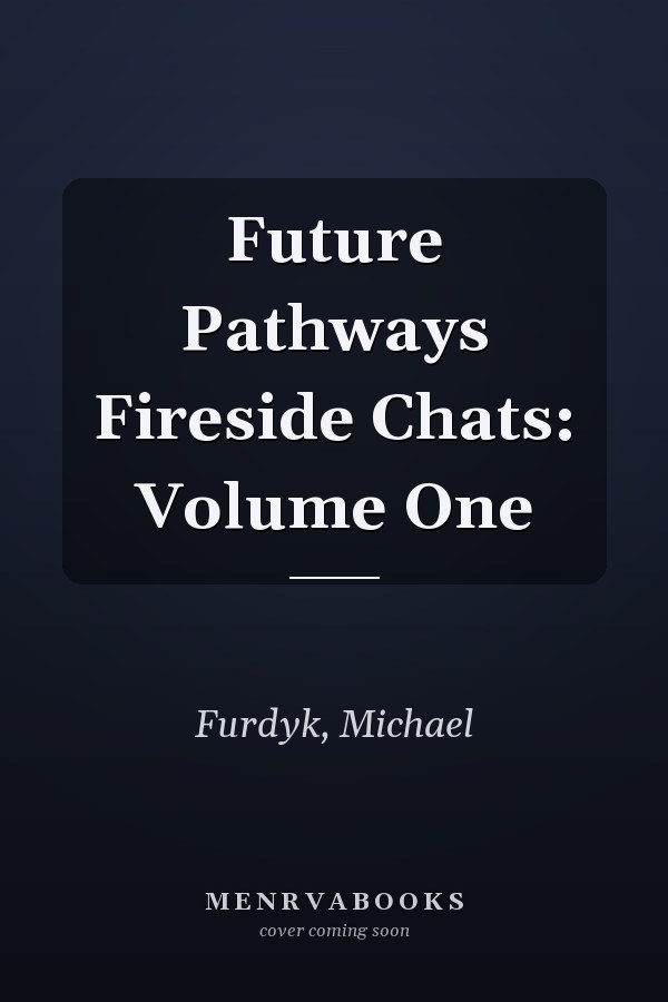 Future Pathways Fireside Chats: Volume One