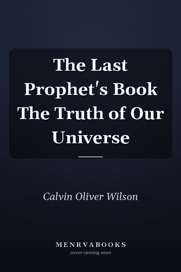 The Last Prophet's Book The Truth of Our Universe