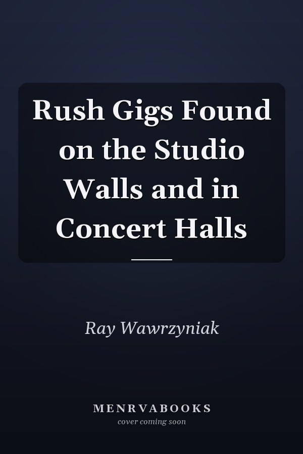 Rush Gigs Found on the Studio Walls and in Concert Halls
