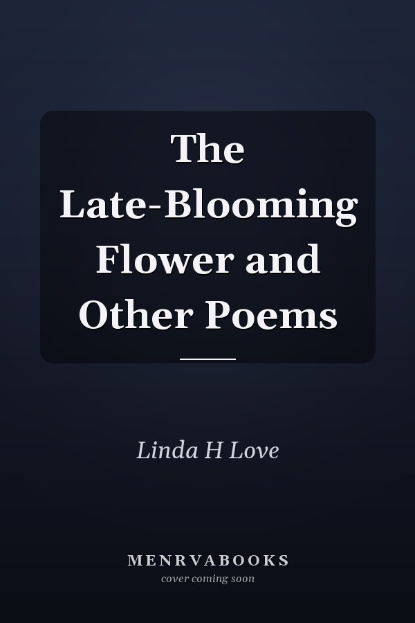 The Late-Blooming Flower and Other Poems
