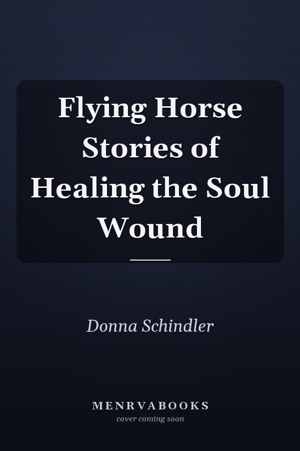 Flying Horse Stories of Healing the Soul Wound