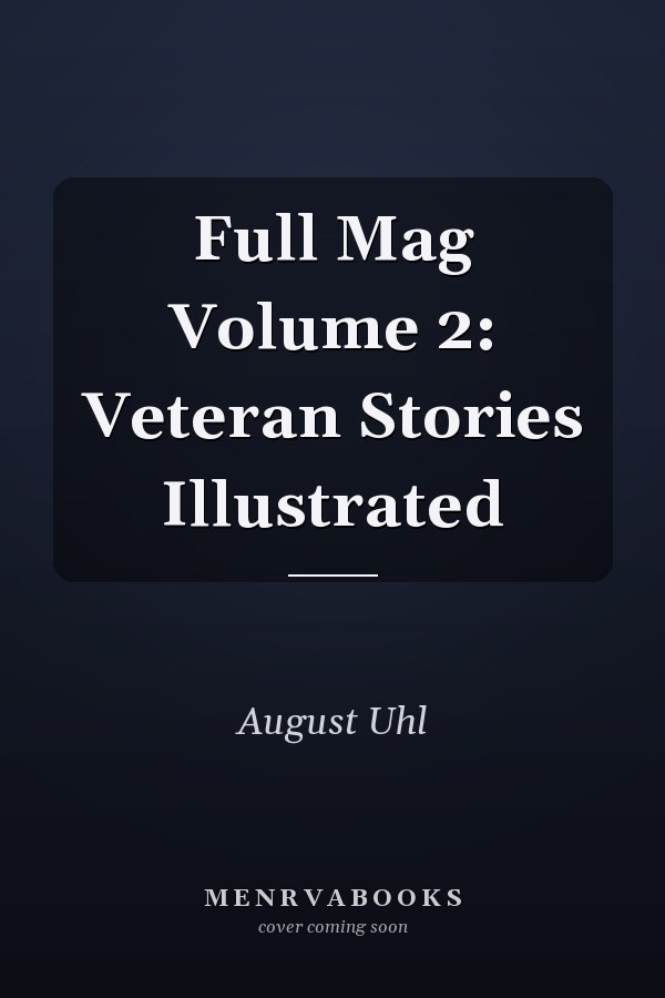 Full Mag Volume 2: Veteran Stories Illustrated