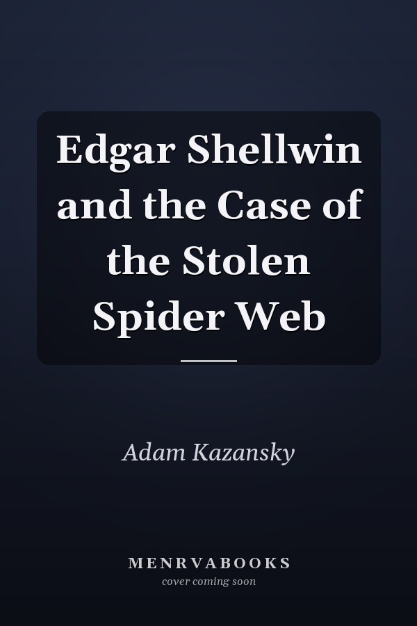 Edgar Shellwin and the Case of the Stolen Spider Web