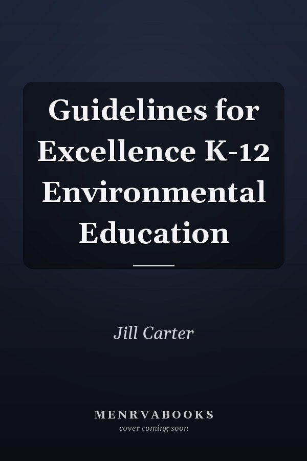 Guidelines for Excellence K-12 Environmental Education