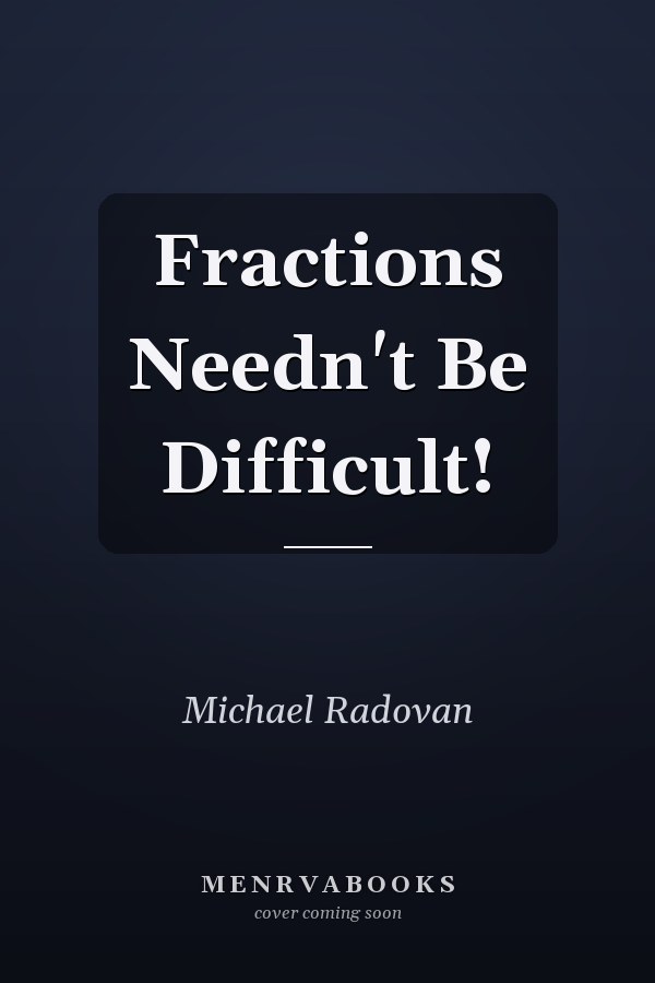 Fractions Needn't Be Difficult!
