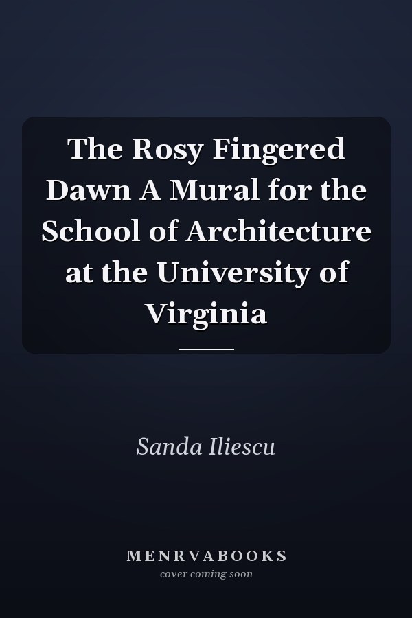 The Rosy Fingered Dawn A Mural for the School of Architecture at the University of Virginia