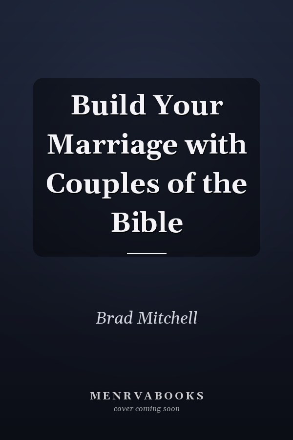 Build Your Marriage with Couples of the Bible