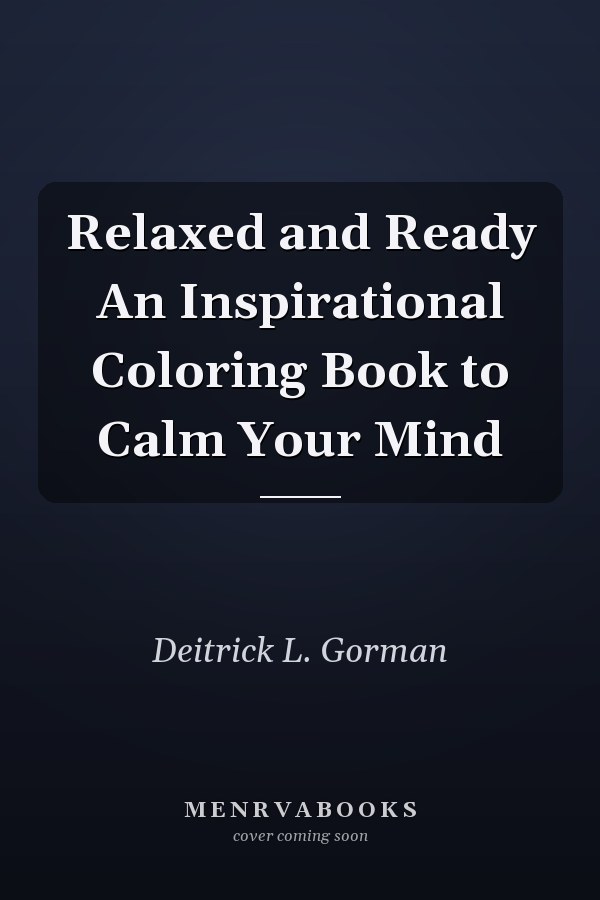 Relaxed and Ready An Inspirational Coloring Book to Calm Your Mind