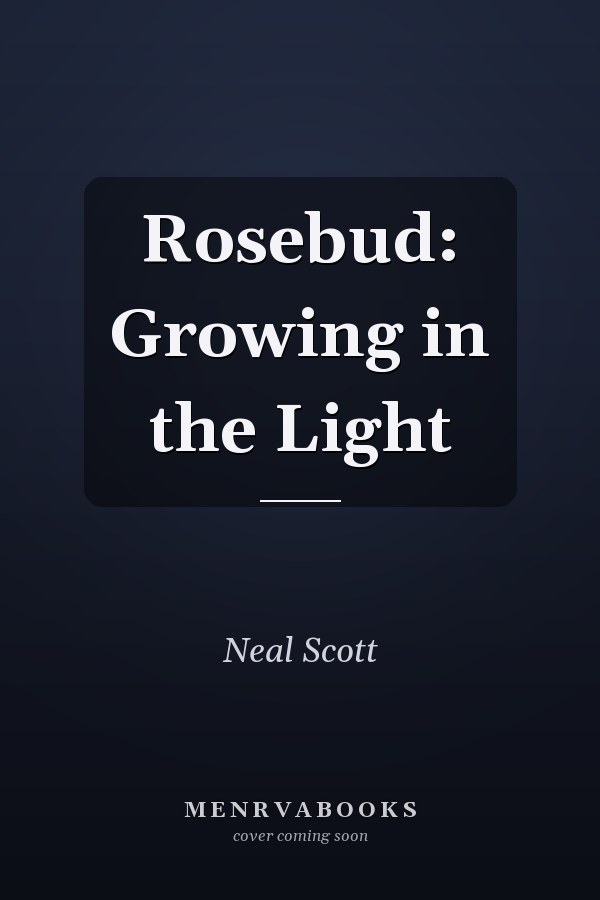 Rosebud: Growing in the Light