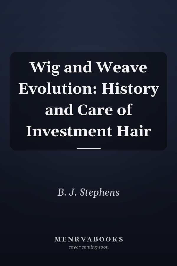 Wig and Weave Evolution: History and Care of Investment Hair
