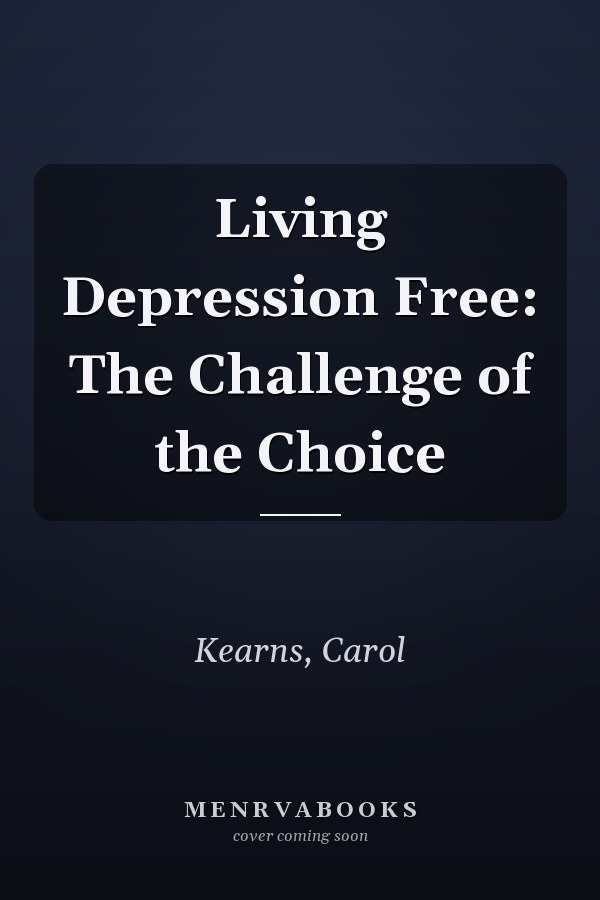 Living Depression Free: The Challenge of the Choice