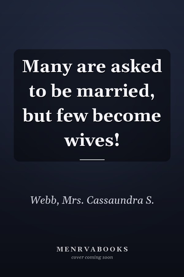 Many are asked to be married, but few become wives!