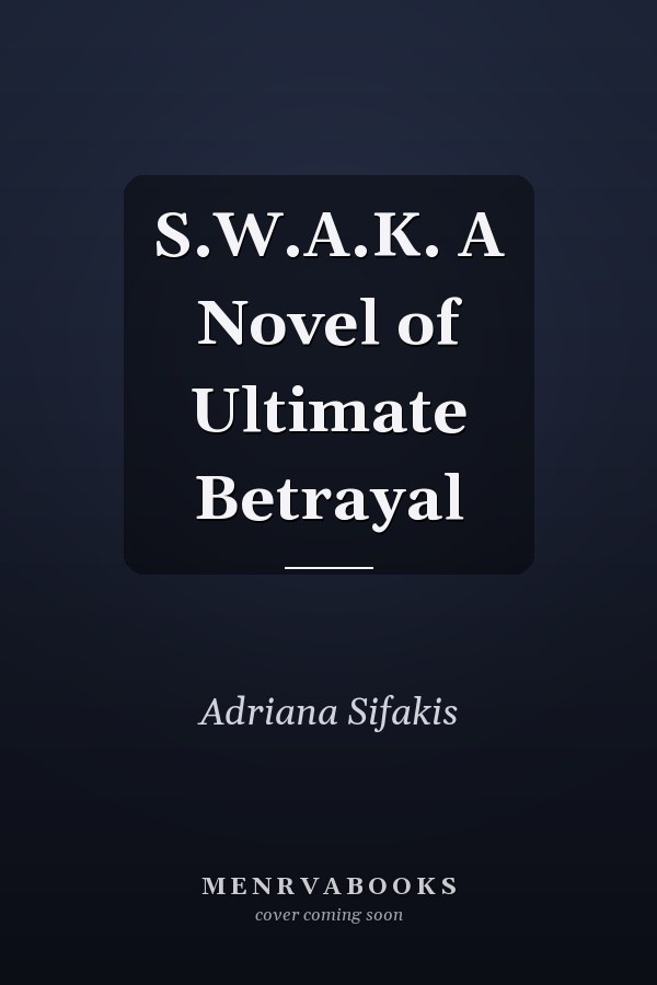 S.W.A.K. A Novel of Ultimate Betrayal