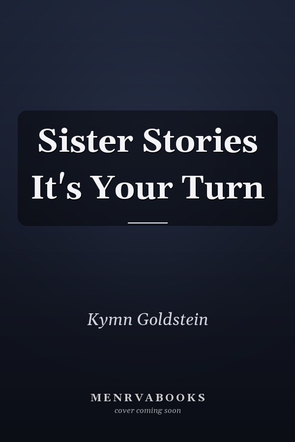 Sister Stories It's Your Turn