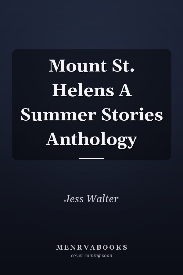 Mount St. Helens A Summer Stories Anthology