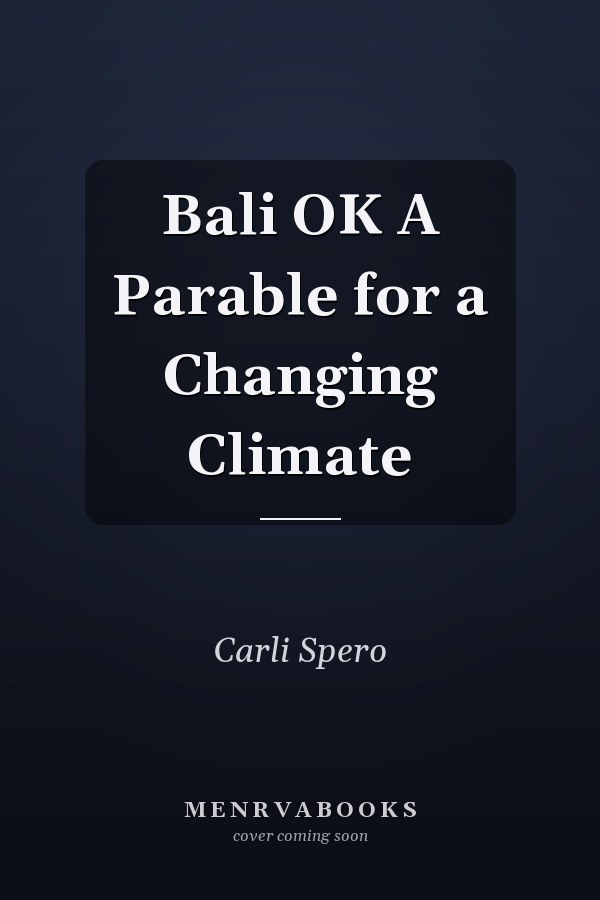 Bali OK A Parable for a Changing Climate
