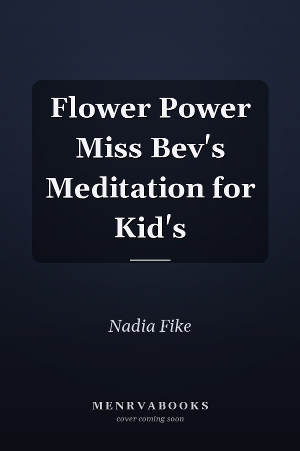 Flower Power Miss Bev's Meditation for Kid's