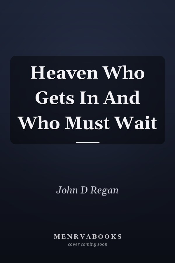 Heaven Who Gets In And Who Must Wait