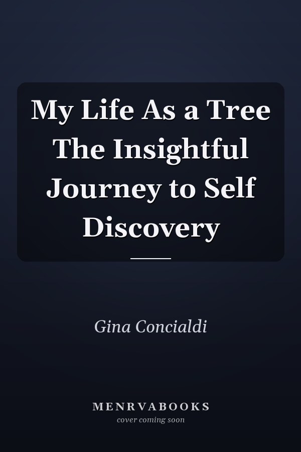 My Life As a Tree The Insightful Journey to Self Discovery