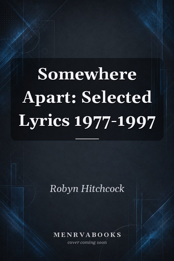 Somewhere Apart: Selected Lyrics 1977-1997