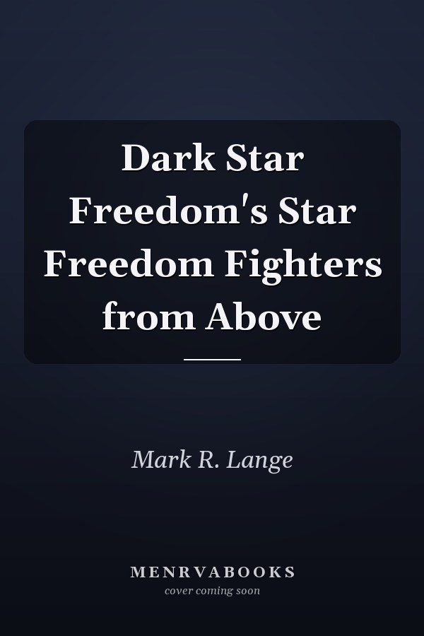 Dark Star Freedom's Star Freedom Fighters from Above