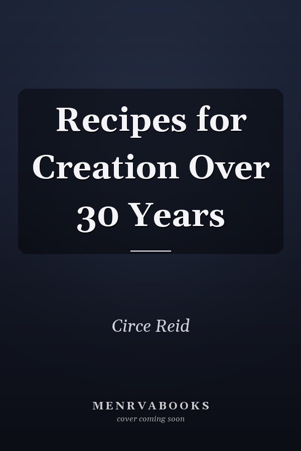 Recipes for Creation Over 30 Years