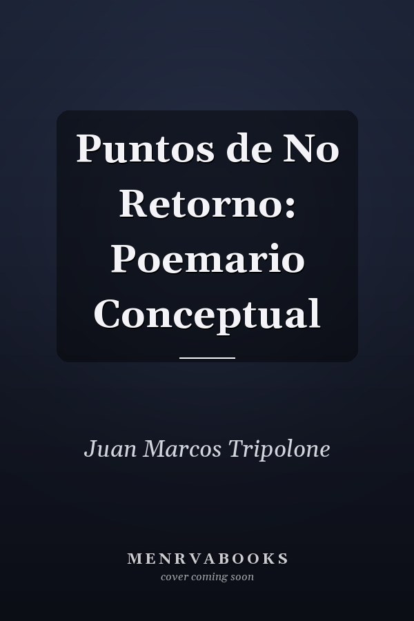 Puntos de No Retorno: Poemario Conceptual