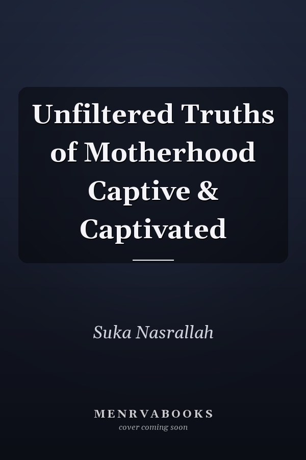 Unfiltered Truths of Motherhood Captive & Captivated