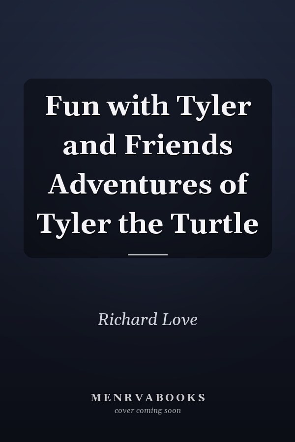 Fun with Tyler and Friends Adventures of Tyler the Turtle