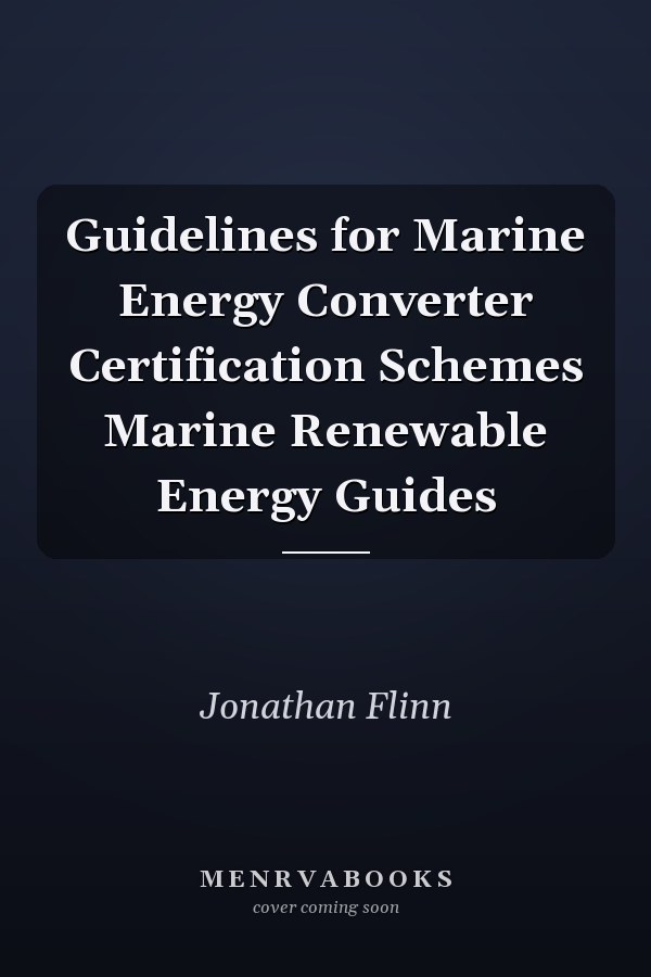Guidelines for Marine Energy Converter Certification Schemes Marine Renewable Energy Guides