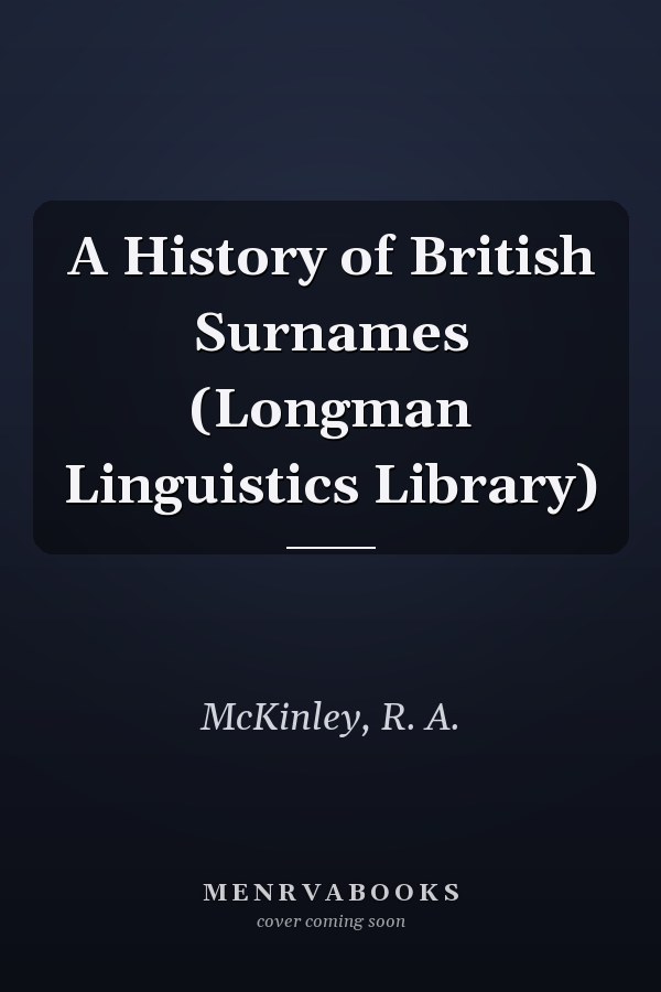 A History of British Surnames (Longman Linguistics Library)