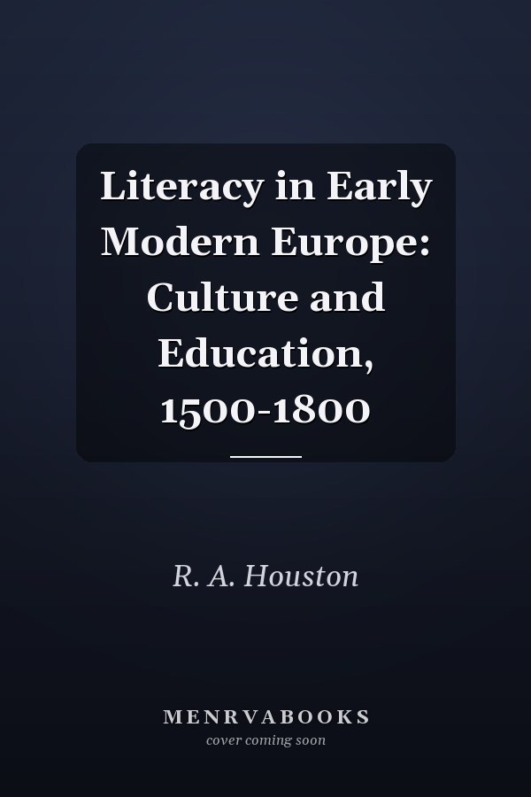 Literacy in Early Modern Europe: Culture and Education, 1500-1800