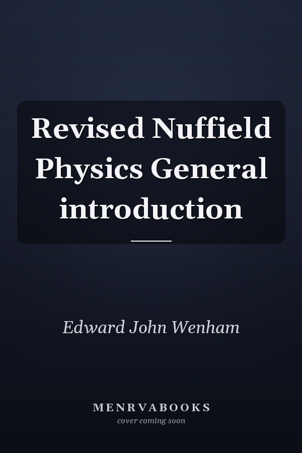 Revised Nuffield Physics General introduction