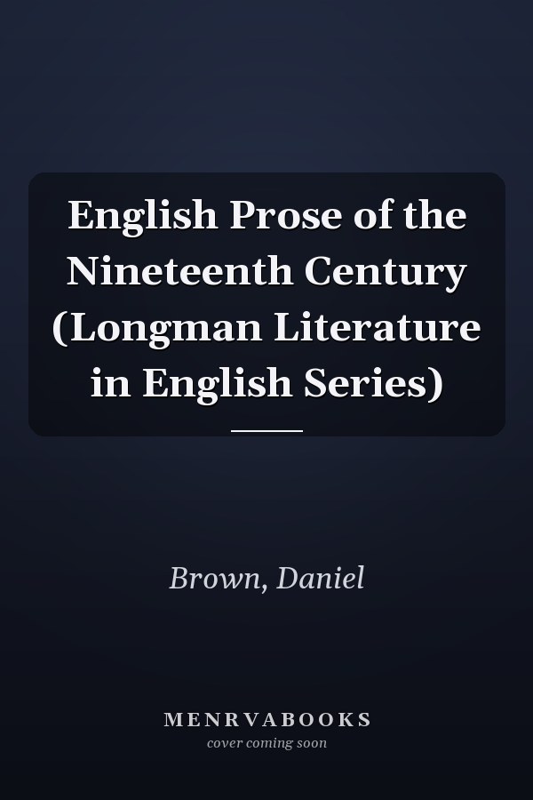 English Prose of the Nineteenth Century (Longman Literature in English Series)