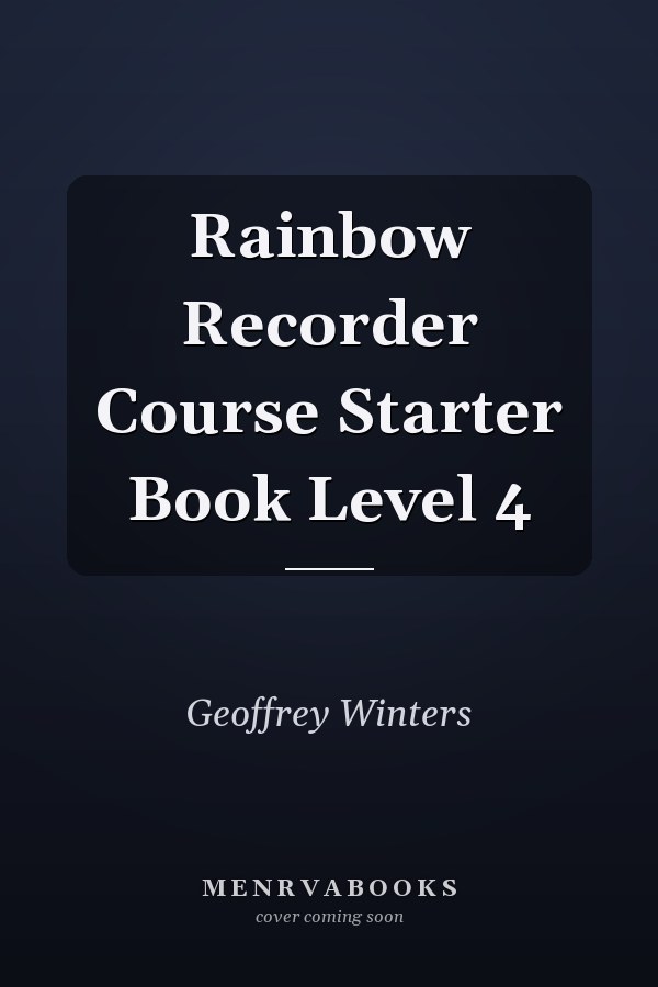 Rainbow Recorder Course Starter Book Level 4