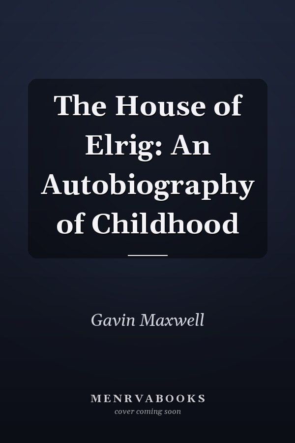 The House of Elrig: An Autobiography of Childhood
