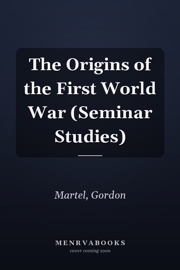 The Origins of the First World War (Seminar Studies)