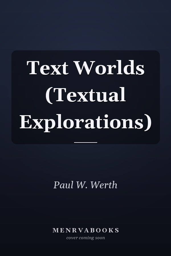 Text Worlds (Textual Explorations)