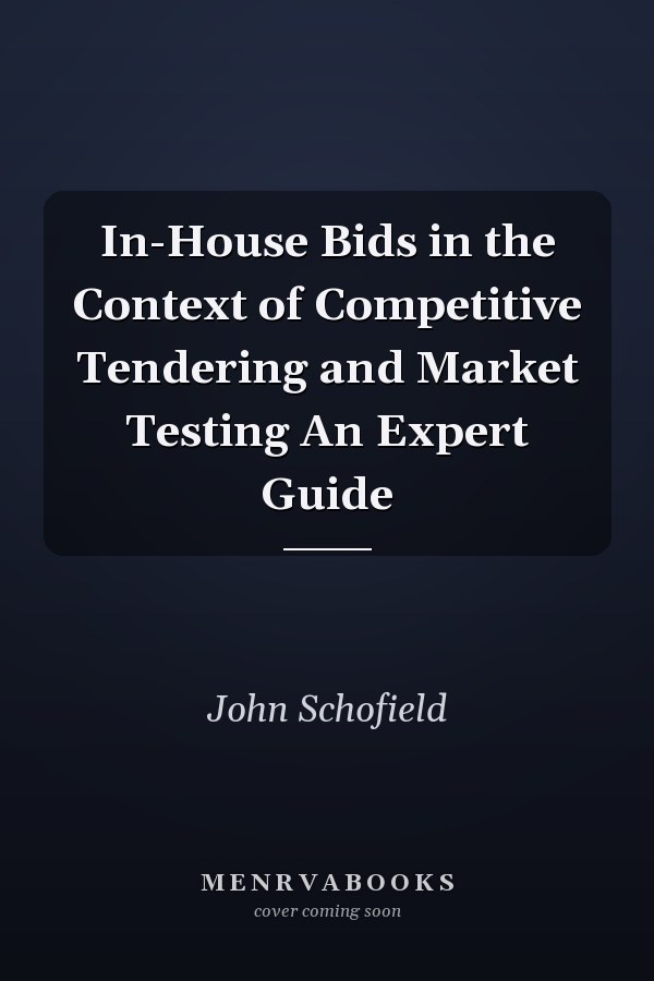 In-House Bids in the Context of Competitive Tendering and Market Testing An Expert Guide