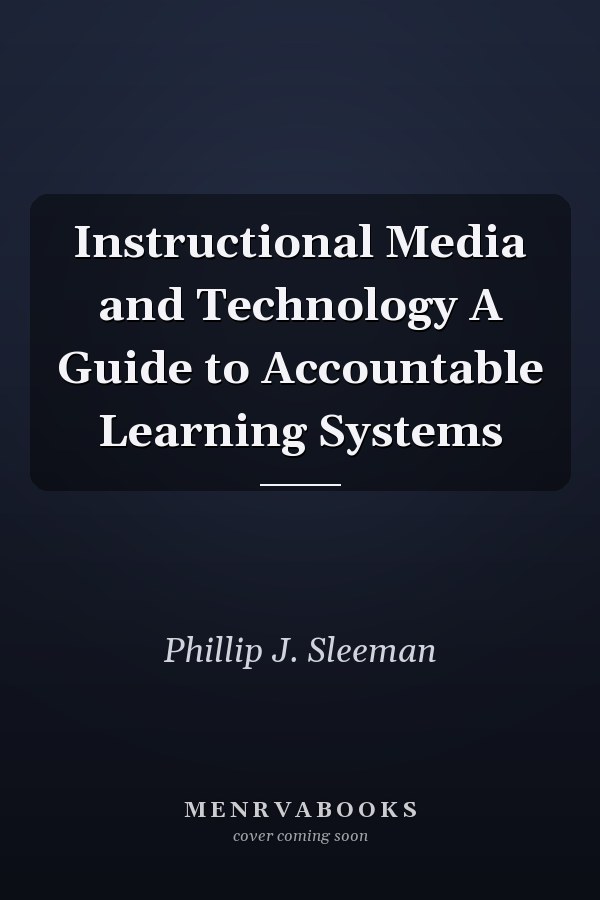 Instructional Media and Technology A Guide to Accountable Learning Systems