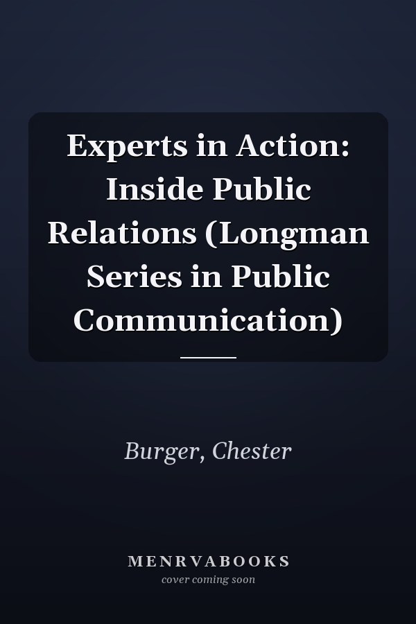 Experts in Action: Inside Public Relations (Longman Series in Public Communication)