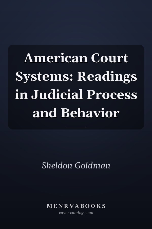American Court Systems: Readings in Judicial Process and Behavior