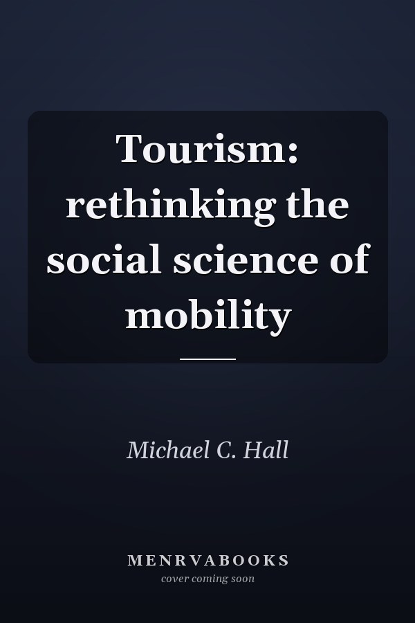 Tourism: rethinking the social science of mobility