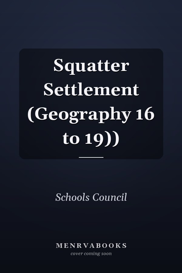 Squatter Settlement (Geography 16 to 19))
