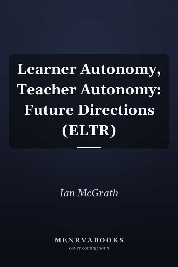 Learner Autonomy, Teacher Autonomy: Future Directions (ELTR)