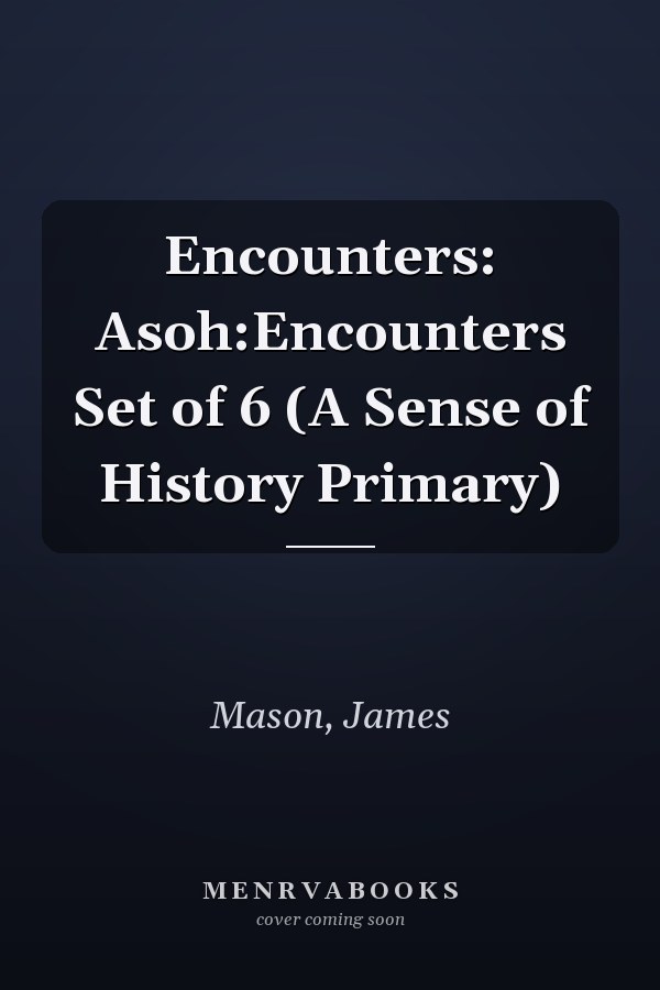 Encounters: Asoh:Encounters Set of 6 (A Sense of History Primary)