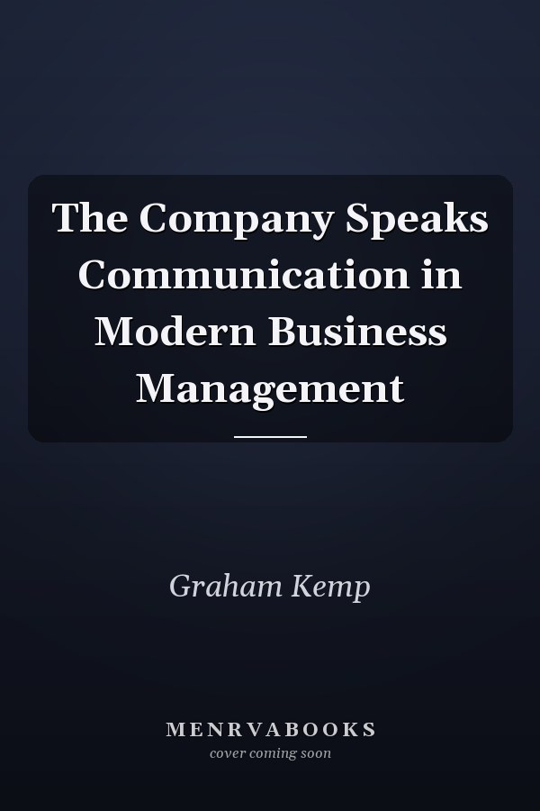 The Company Speaks Communication in Modern Business Management
