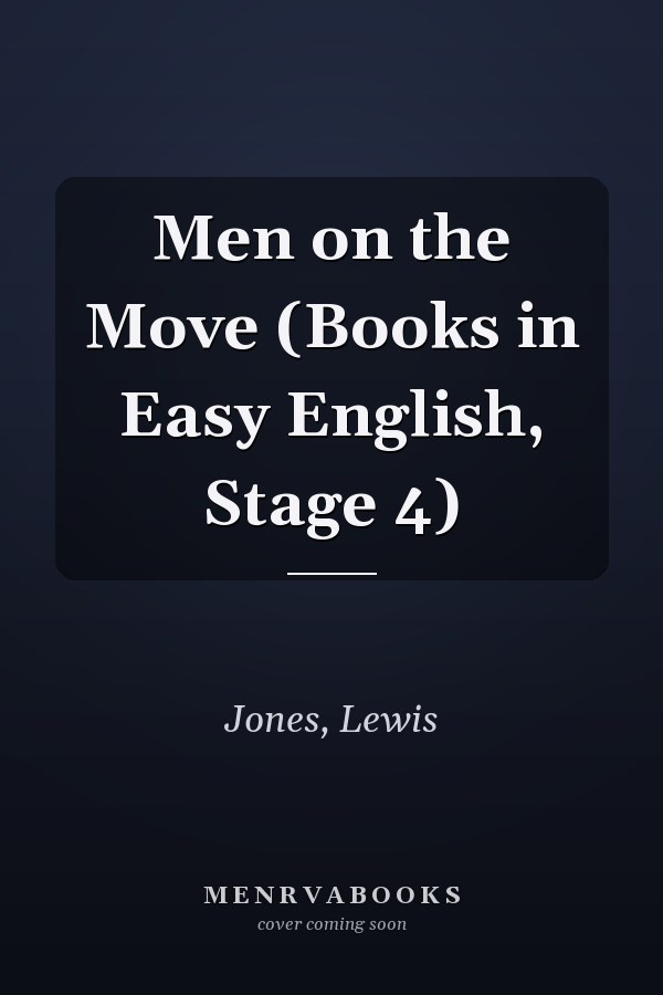 Men on the Move (Books in Easy English, Stage 4)