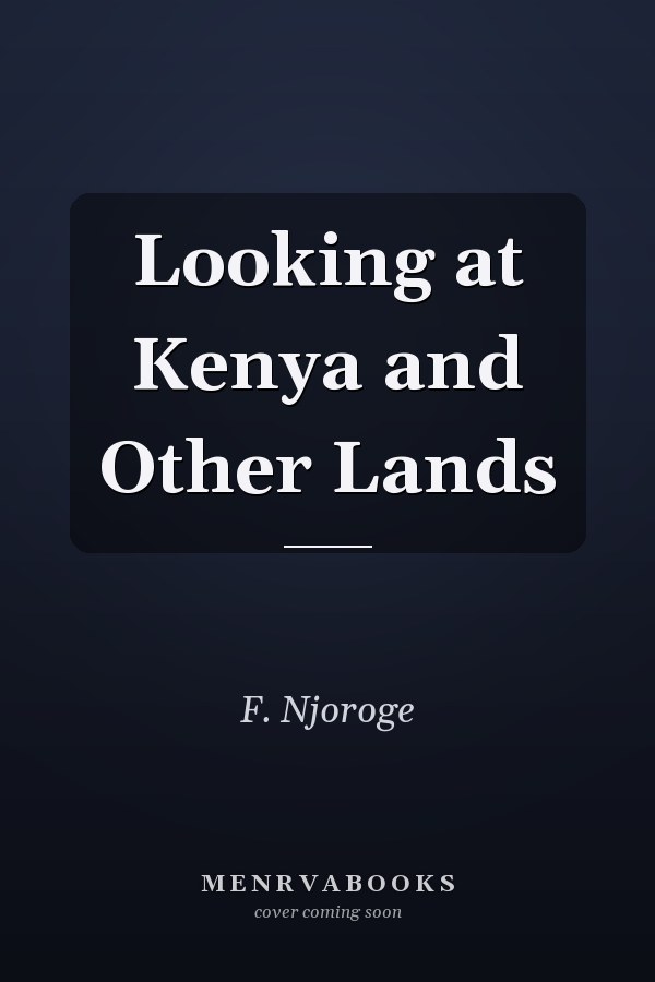 Looking at Kenya and Other Lands