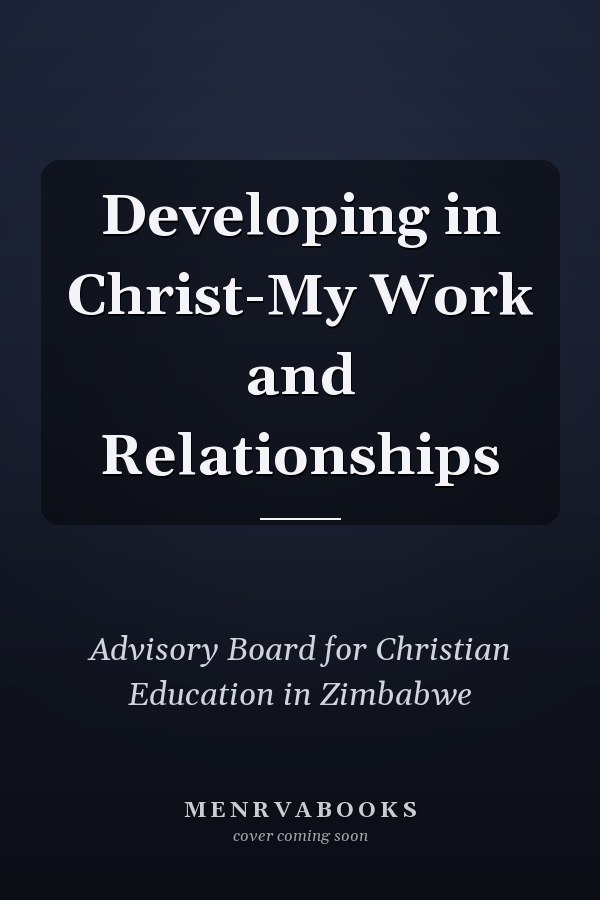 Developing in Christ-My Work and Relationships